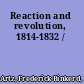 Reaction and revolution, 1814-1832 /