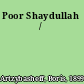 Poor Shaydullah /