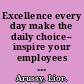 Excellence every day make the daily choice-- inspire your employees and amaze your customers /