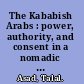 The Kababish Arabs : power, authority, and consent in a nomadic tribe /