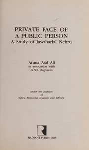 Private face of a public person : study of Jawaharlal Nehru ; in association with G.N.S. Raghvan ; under the auspices of Nehru Memorial Museum and Library