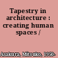 Tapestry in architecture : creating human spaces /