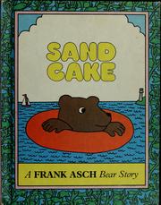Sand cake : a Frank Asch bear story.