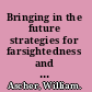 Bringing in the future strategies for farsightedness and sustainability in developing countries /