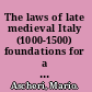 The laws of late medieval Italy (1000-1500) foundations for a European legal system /