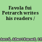 Favola fui Petrarch writes his readers /