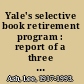 Yale's selective book retirement program : report of a three year project directed by John H. Ottemiller, associate university librarian, under a grant from the Council on Library Resources, inc. /