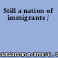 Still a nation of immigrants /