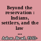 Beyond the reservation : Indians, settlers, and the law in Washington Territory, 1853-1889 /