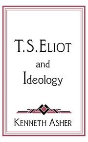 T.S. Eliot and ideology /