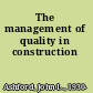 The management of quality in construction