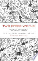 Two speed world : the impact of explosive and gradual change-- its effect on you and everything else /