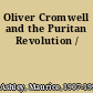 Oliver Cromwell and the Puritan Revolution /