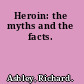 Heroin: the myths and the facts.
