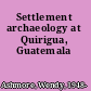 Settlement archaeology at Quirigua, Guatemala