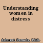 Understanding women in distress