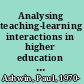 Analysing teaching-learning interactions in higher education accounting for structure and agency /