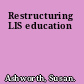 Restructuring LIS education