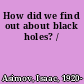 How did we find out about black holes? /