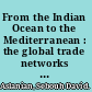 From the Indian Ocean to the Mediterranean : the global trade networks of Armenian merchants from New Julfa /