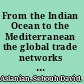 From the Indian Ocean to the Mediterranean the global trade networks of Armenian merchants from New Julfa /