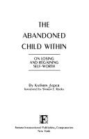 The abandoned child within : on losing and regaining self-worth /