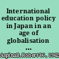 International education policy in Japan in an age of globalisation and risk