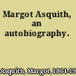 Margot Asquith, an autobiography.