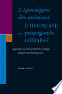 L'apocalypse des animaux (1 Hen 85-90) une propagande militaire? : approches narrative, historico-critique, perspectives théologiques /