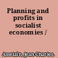 Planning and profits in socialist economies /