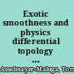 Exotic smoothness and physics differential topology and spacetime models /