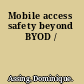 Mobile access safety beyond BYOD /