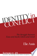 Identity in conflict : the struggle between Esau and Jacob, Edom and Israel /