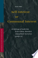 Self-interest or communal interest an ideology of leadership in the Gideon, Abimelech, and Jephthah narratives (Judg. 6-12) /