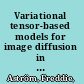 Variational tensor-based models for image diffusion in non-linear domains /