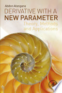 Derivative with a new parameter : theory, methods and applications /