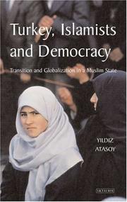 Turkey, Islamists and democracy : transition and globalization in a Muslim State /