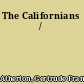 The Californians /