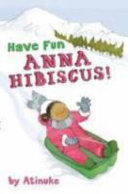 Have fun, Anna Hibiscus! /