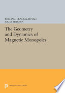 The geometry and dynamics of magnetic monopoles /