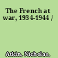 The French at war, 1934-1944 /