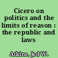 Cicero on politics and the limits of reason : the republic and laws /