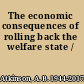 The economic consequences of rolling back the welfare state /