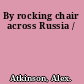 By rocking chair across Russia /