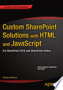 Custom SharePoint solutions with HTML and JavaScript : for SharePoint 2013 and SharePoint Online /