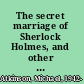 The secret marriage of Sherlock Holmes, and other eccentric readings