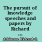 The pursuit of knowledge speeches and papers by Richard C. Atkinson /