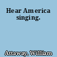 Hear America singing.