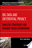 Big data and differential privacy : analysis strategies for railway track engineering /