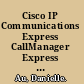 Cisco IP Communications Express CallManager Express with Cisco Unity Express /